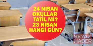 24 NİSAN OKULLAR TATİL Mİ? 24 Nisan Cuma Günü Okul Var Mı? İşte Resmi Tatiller 2026 Listesi...