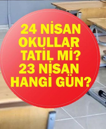 24 NİSAN OKULLAR TATİL Mİ? 24 Nisan Cuma Günü Okul Var Mı? İşte Resmi Tatiller 2026 Listesi...