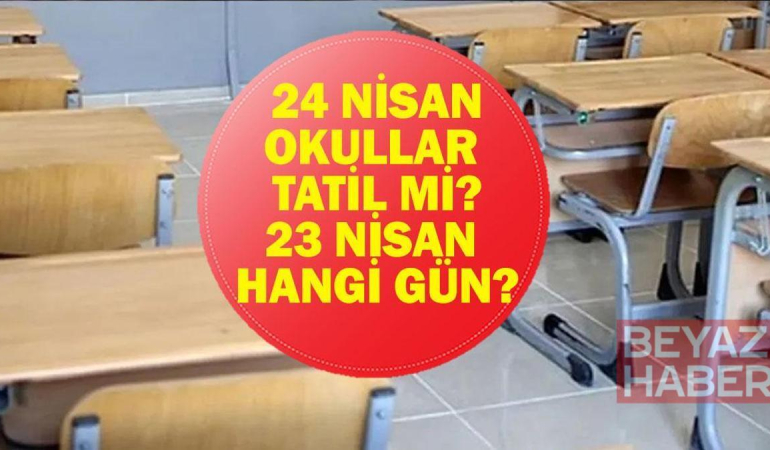 24 NİSAN OKULLAR TATİL Mİ? 24 Nisan Cuma Günü Okul Var Mı? İşte Resmi Tatiller 2026 Listesi...