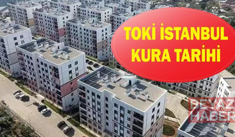TOKİ İstanbul 100 bin konut çekilişi ne zaman? TOKİ İstanbul başvuru kabul ve red listesi 2026