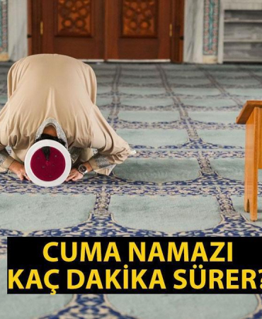 CUMA NAMAZI KAÇ DAKİKA SÜRER, KAÇTA BİTER? Cuma Vakti Ne Zaman Biter? Cuma Namazı Süresi Diyanet!