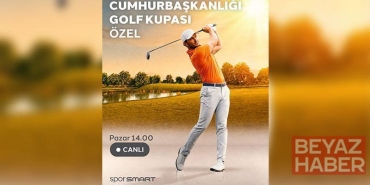 Cumhurbaşkanlığı Golf Kupası heyecanı D-Smart’ta
