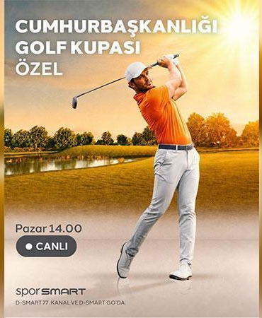 Cumhurbaşkanlığı Golf Kupası heyecanı D-Smart’ta