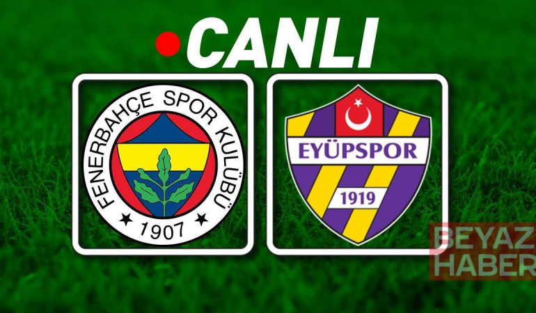 Fenerbahçe - Eyüpspor Maçı Bein Sports 2 Canlı İzle | Kanarya, sahasında noktalıyor