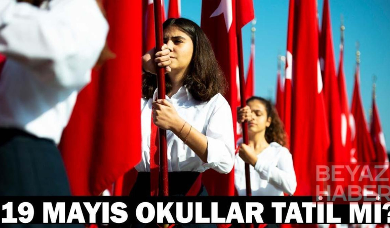 19 MAYIS’TA OKULLAR TATİL Mİ? Bugün okul var mı? 19 Mayıs ilkokul, ortaokul, lise tatil durumu son dakika!