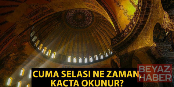 CUMA SELASI ZAMANI: Cuma selası ne zaman, saat kaçta başlar? Cuma selası ezandan kaç dakika önce okunur?