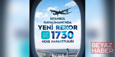 İstanbul Havalimanı, en yoğun günlük hava trafiğine ulaştı