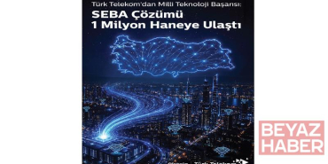 Türk Telekom: SEBA çözümü 1 milyon haneye ulaştı