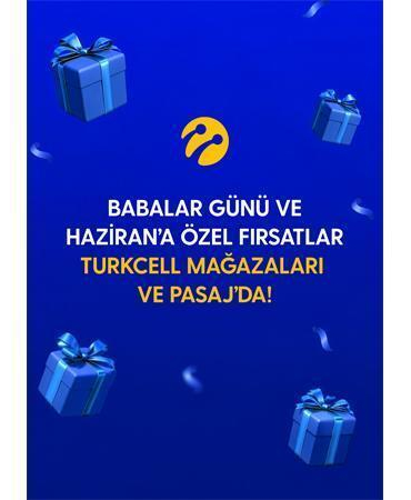 Turkcell’den Babalar Günü ve haziran ayına özel kampanyalar