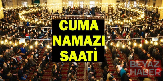 26 HAZİRAN CUMA NAMAZI SAATLERİ: Cuma Namazı Saat Kaçta Kılınacak? İstanbul, Ankara, İzmir Namaz Vakitleri