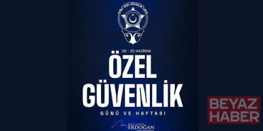 Cumhurbaşkanı Erdoğan’dan Özel Güvenlik Günü ve Haftası mesajı