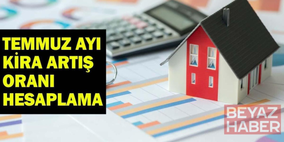 TEMMUZ AYI KİRA ARTIŞ ORANI | Temmuz Kira Zammı Ne Zaman Belli Olacak? Gözler TÜİK Enflasyon Rakamlarında!