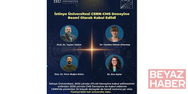 İstinye Üniversitesi CERN-CMS Deneyine kabul edildiğini duyurdu