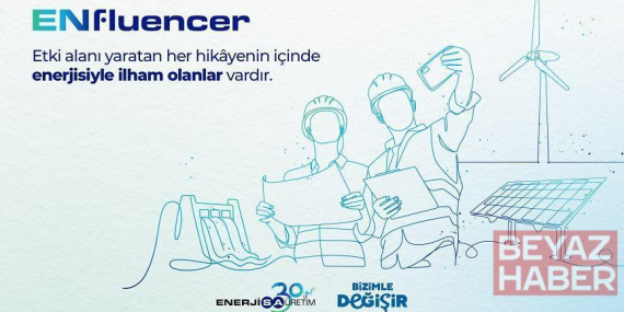 Enerjisa Üretim ENfluencer ile işveren markasını güçlendirme hedefi