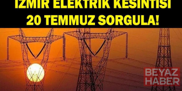 İZMİR ELEKTRİK KESİNTİSİ 20 TEMMUZ: İzmir'de elektrikler ne zaman gelecek? GEDİZ İzmir elektrik kesintisi sorgulama ekranı