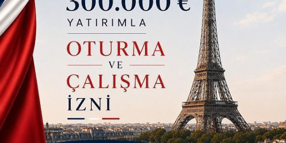 Golden Visa ve vatandaşlık veren ülkeler arasına Fransa da eklendi