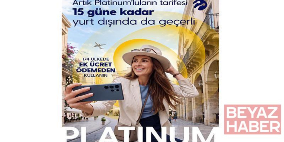 Turkcell Platinum’lular ‘Tarifen Yurt Dışında Geçerli’ özelliğini 15 güne kadar ücretsiz kullanabilecek