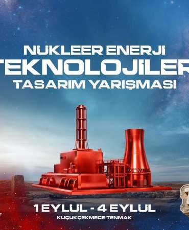 TEKNOFEST Nükleer Enerji Teknolojileri Tasarım Yarışması’nda final heyecanı