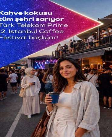 Türk Telekom Prime İstanbul Coffee Festival kahve ve müzik tutkunlarını bir araya getiriyor
