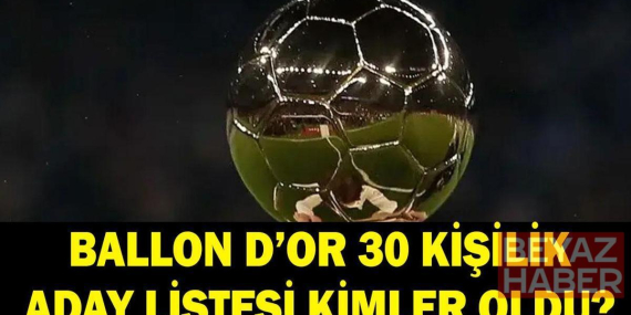 BALLON D'OR ADAYLARI KİMLER OLDU? 2026 Ballon d'Or ödülü için adaylar belli oldu mu? Messi listede!