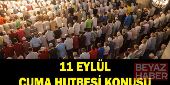CUMA HUTBESİ 11 EYLÜL: Cuma Hutbesi konusu ne oldu? “Eğitim ve Öğretim” hutbesi yayımlandı
