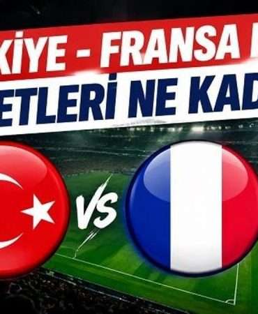 TÜRKİYE - FRANSA MAÇ BİLETİ FİYATLARI | Türkiye - Fransa maç biletleri ne kadar, kaç TL?