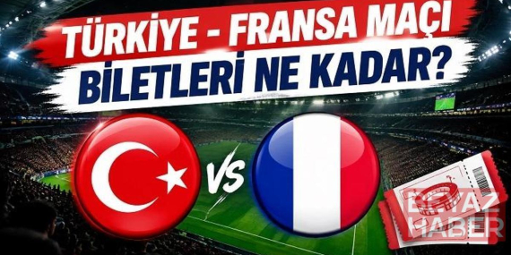 TÜRKİYE - FRANSA MAÇ BİLETİ FİYATLARI | Türkiye - Fransa maç biletleri ne kadar, kaç TL?
