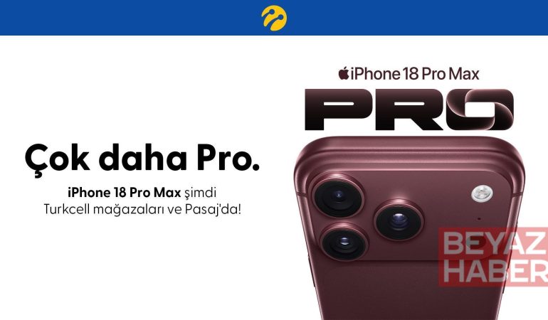 iPhone 18 Pro serisi Turkcell mağazaları ve Pasaj’da satışa sunuldu