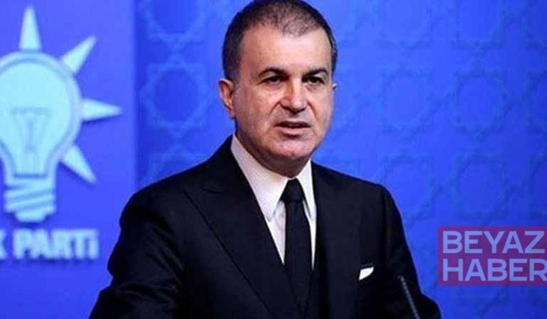 Ak Parti Sözcüsü Ömer Çelik: Her türlü yanlışa karşı tavizsiz hareket edeceğimizin altını çiziyorum