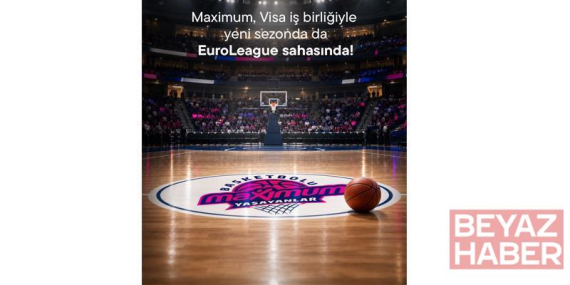 Maximum ve Visa iş birliği EuroLeague’in yeni sezonunda da devam ediyor
