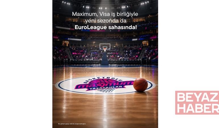 Maximum ve Visa iş birliği EuroLeague’in yeni sezonunda da devam ediyor