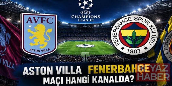 ASTON VILLA FENERBAHÇE MAÇI HANGİ KANALDA? UEFA Şampiyonlar Ligi Aston Villa - Fenerbahçe Maçı Saat Kaçta, Şifresiz Mi? Fenerbahçe Avrupa'da Kritik Sınavda!