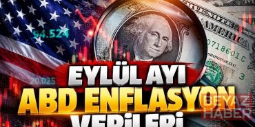EYLÜL AYI ABD ENFLASYON VERİLERİ İÇİN GERİ SAYIM | ABD Enflasyon Rakamları Ne Zaman, Saat Kaçta Açıklanacak?