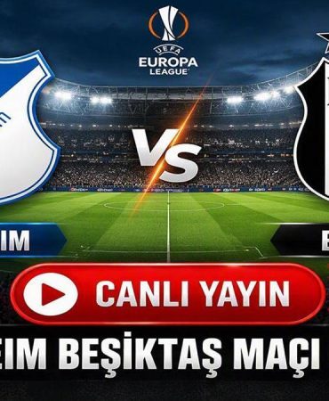 HOFFENHEIM BEŞİKTAŞ CANLI İZLE| Avrupa Ligi Hoffenheim Beşiktaş Maçı Şifresiz Mi? İşte UEL Hoffenheim Beşiktaş TRT 1 Canlı Yayını!