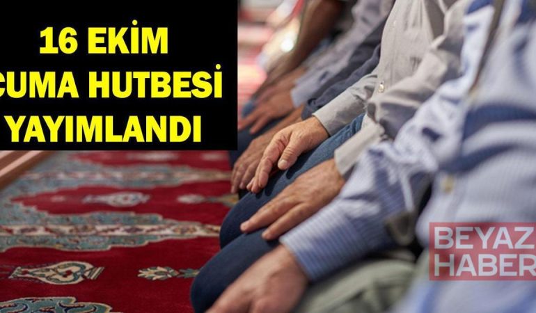 PDF CUMA HUTBESİ 16 EKİM: Diyanet cuma hutbesi konusu: İnsan!