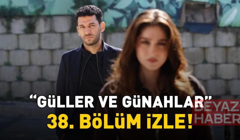 GÜLLER VE GÜNAHLAR 38. BÖLÜM İZLE FULL HD KANAL D | Murat Yıldırım ve Cemre Baysel'li Güller ve Günahlar 38. bölüm izleme ekranı