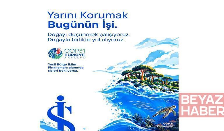 Türkiye İş Bankası COP31’de ‘iklim destekçisi’ olarak yer alacak