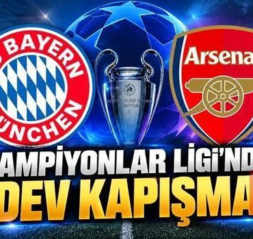 ŞAMPİYONLAR LİGİ’NDE DEV KAPIŞMA! Bayern Münih - Arsenal maçı ne zaman, saat kaçta, hangi kanalda?