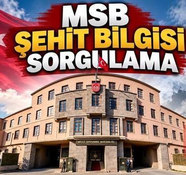 MİLLİ SAVUNMA BAKANLIĞI ŞEHİT BİLGİ KAPISI | Dedem Nerede Şehit Oldu, Ailemde Şehit Var Mı? MSB Şehit Bilgisi Sorgulama Nasıl Yapılır?