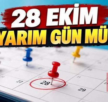 28 EKİM YARIM GÜN MÜ? 28 Ekim öğlenden sonra resmi tatil mi? Çarşamba günü okulların, özel sektörün durumu!