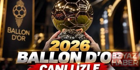 BALLON D'OR CANLI İZLE | Ballon d'Or Ne Zaman, Saat Kaçta, Hangi Kanalda? 2026 Ballon d'Or Altın Top Ödül Töreni Kazananları!
