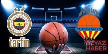 VALENCİA FENERBAHÇE BASKETBOL MAÇI HANGİ KANALDA? Valencis Basket - Fenerbahçe Tarfin maçı saat kaçta, ne zaman?